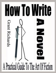 Title: HOW TO WRITE A NOVEL, Author: Grant Richards