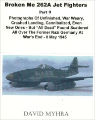 Title: Broken Me 262 Jet Fighters-(Part 9-Conclusion), Author: David Myhra