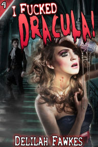 Title: I Fucked Dracula! (Monster Sex), Author: Delilah Fawkes