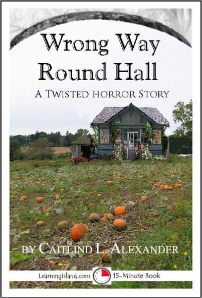 Wrong Way Round Hall: A Scary 15-Minute Horror Story