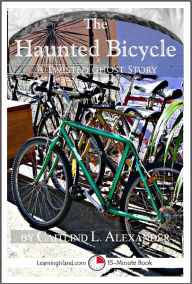 Title: The Haunted Bicycle: A Scary 15-Minute Ghost Story, Author: Caitlind Alexander