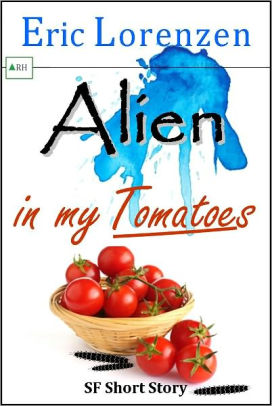 Alien in my Tomatoes