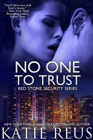 Title: No One to Trust (Romantic Suspense), Author: Katie Reus