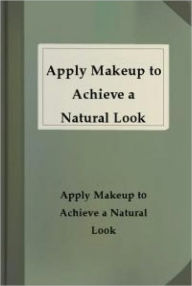 Title: Apply Makup to Achieve Natural Look, Author: Anonymous