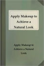 Apply Makup to Achieve Natural Look