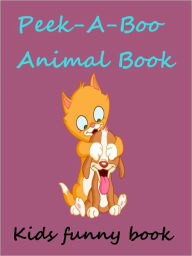 Title: Kids Funny Game With Animals : Peek A Boo Animal Book, Author: Megs