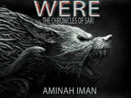 Title: Were: The Chronicles of Sari X, Author: Aminah Iman