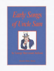 Title: Early Songs of Uncle Sam, Author: George Stuyvesant Jackson