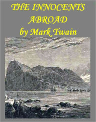 Title: The Innocents Abroad, Complete (Illustrated with active TOC for easy navigation), Author: Mark Twain