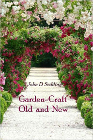 Title: Garden-Craft Old and New (Illustrated), Author: John D. Sedding