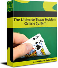 Title: The Ultimate Texas Holdem Online Poker System - This book is about taking your regular poker game and using my betting system to profit from the game. I have done years of testing and found the best and safest methods of profiting from this game., Author: Whiteley Enterprises