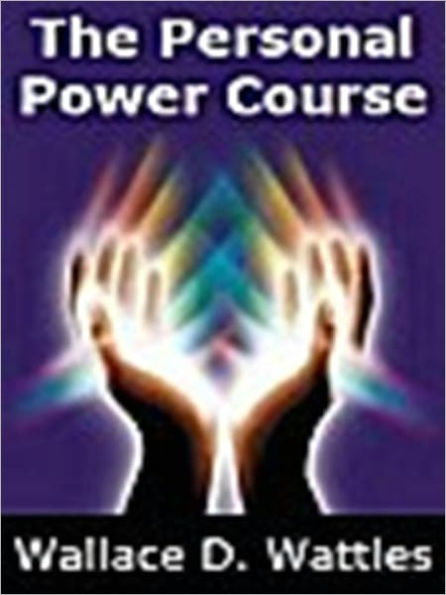 The Personal Power Course – 10 Lessons in Constructive Science