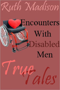 Title: True Tales: Encounters with Disabled Men, Author: Ruth Madison