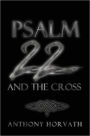 Psalm 22 And The Cross: Or, One Reason So Many of the First Christians Were Jews
