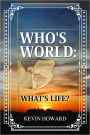 Who's World: What's Life?