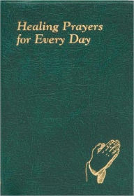 Title: Healing Prayers for Every Day, Author: Catholic Book Publishing