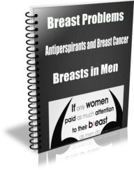 Title: Breast Problems- Antiperspirants and Breast Cancer- Breasts in Men, Author: Nancy Wyatt