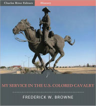 Title: My Service in the U.S. Colored Cavalry (Illustrated), Author: Frederick W. Browne