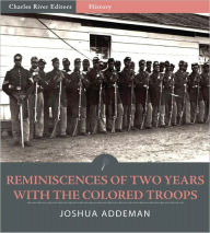 Title: Reminiscenses of Two Years with the Colored Troops (Illustrated), Author: Joshua M. Addeman