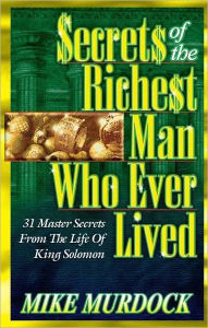 Title: Secrets of The Richest Man Who Ever Lived, Author: Mike Murdock