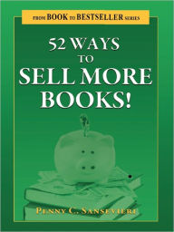 Title: 52 Ways to Sell More Books!, Author: Penny C. Sansevieri