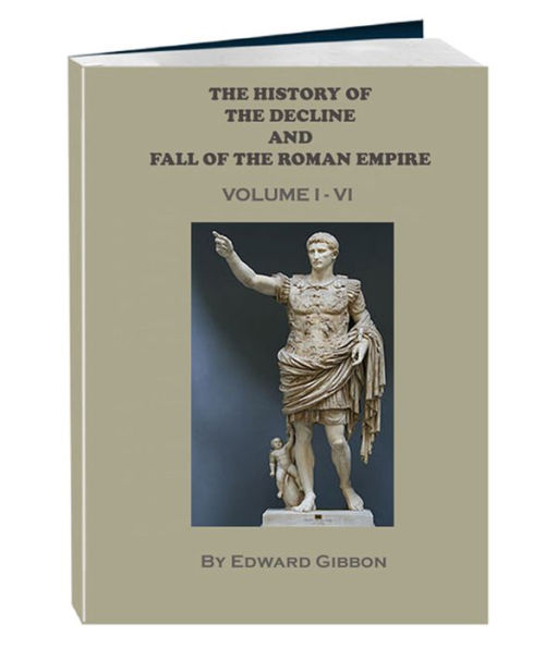 The History of the Decline and Fall of the Roman Empire - Volume 1 - 6 (Annotated)