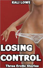 Losing Control: Three Erotic Stories