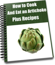Title: How to Cook and Eat an Artichoke Plus Recipes, Author: Carol Johnson