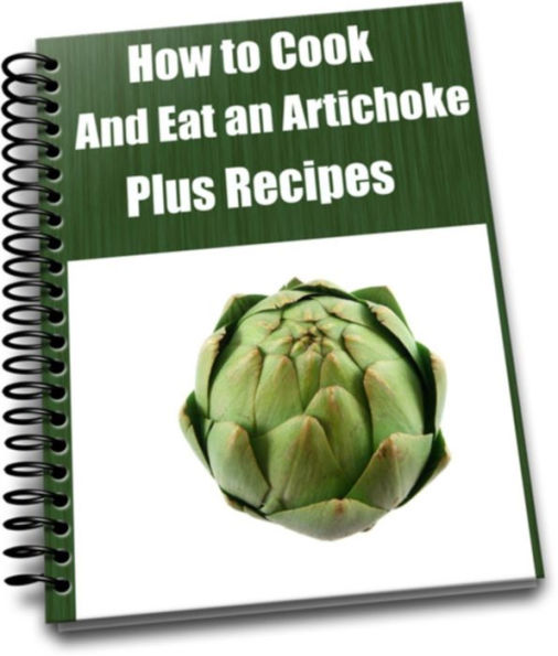 How to Cook and Eat an Artichoke Plus Recipes