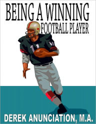 Title: BEING A WINNING FOOTBALL PLAYER, Author: Derek Anunciation