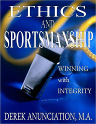 Title: ETHICS & SPORTSMANSHIP, Author: Derek Anunciation