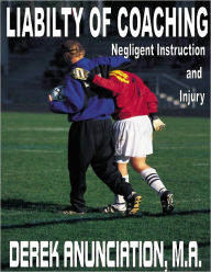 Title: Liability of Coaching: Negligent Instruction and Injury, Author: Derek Anunciation