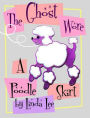 The Ghost Wore A Poodle Skirt