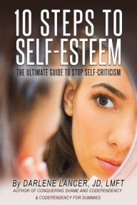 Title: 10 Steps to Self-Esteem: The Ultimate Guide to Stop Self-Criticism, Author: Darlene Lancer