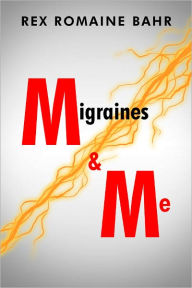 Title: Migraines & Me, Author: Rex Bahr