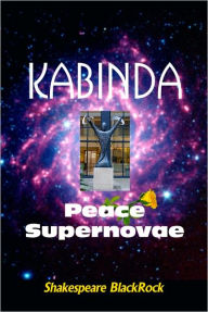 Title: Kabinda - Peace Supernovae, Author: Shakespeare BlackRock