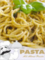 Pasta: All About Pasta