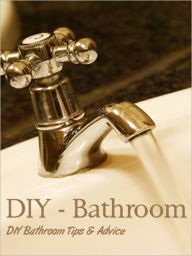 Title: Bathroom Tips and Advice, Author: Ron Massey