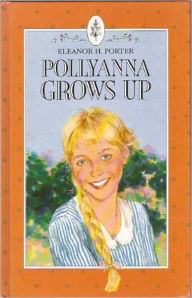 Title: Pollyanna Grows Up by Eleanor Hodgman Porter - Full Version, Author: Eleanor Hodgeman Porter