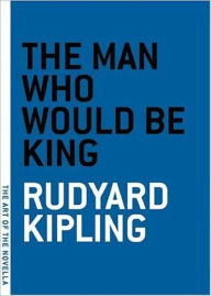 Title: The Man Who Would Be King by Rudyard Kipling (Full Version), Author: Rudyard Kipling.
