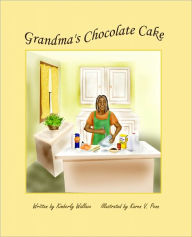 Title: Grandma's Chocolate Cake, Author: Kimberly Wallace