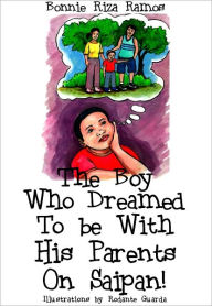 Title: The Boy Who Dreamed to Be With His Parents on Saipan, Author: Riza Oledan-Ramos