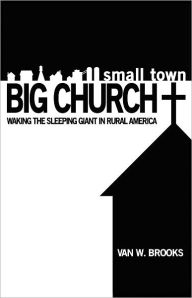 Title: SMALL TOWN / BIG CHURCH, Author: Van W. Brooks