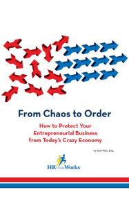 Title: From Chaos to Order: How to Protect Your Entrepreneurial Business from Today’s Crazy Economy, Author: Don Phin