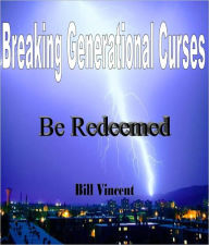 Title: Breaking Generational Curses, Author: Bill Vincent