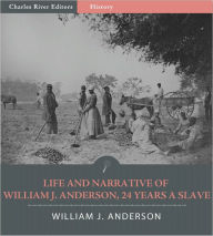 Title: Life and Narrative of William J. Anderson, Twenty-Four Years a Slave (Illustrated), Author: William J. Anderson