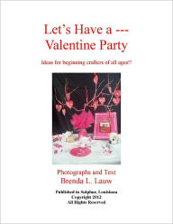 Title: Let's Have a--Valentine Party, Author: Brenda Lauw