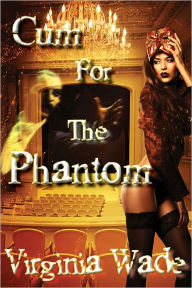 Title: Cum For The Phantom, Author: Virginia Wade