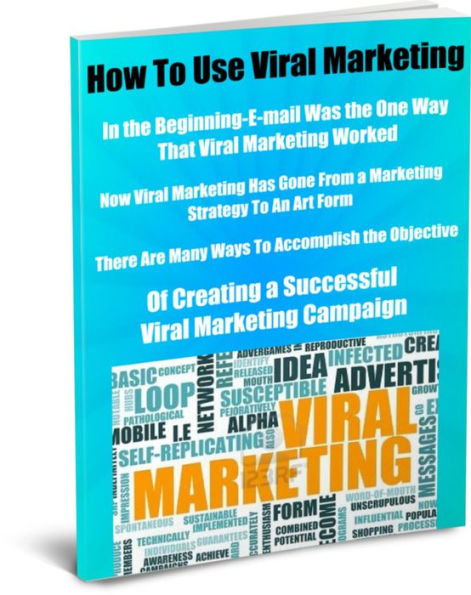 In the Beginning-E-mail Was the One Way That Viral Marketing Worked- Now Viral Marketing Has Gone From a Marketing Strategy to an Art Form- There Are Many Ways To Accomplish the Objective Of Creating a Successful Viral Marketing Campaign