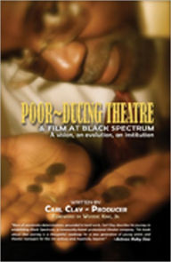 Title: Poor-ducing Theatre & Film at Black Spectrum, Author: Carl Clay